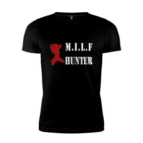 Мужская футболка премиум с принтом Milf Hunter в Тюмени, 92% хлопок, 8% лайкра | приталенный силуэт, круглый вырез ворота, длина до линии бедра, короткий рукав | Тематика изображения на принте: milf | milf hunter | бабник | девушка | самец | ходок