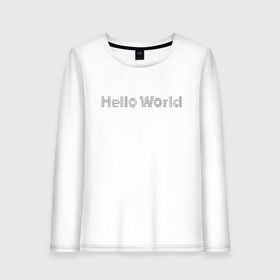 Женский лонгслив хлопок с принтом Hello, World! в Тюмени, 100% хлопок |  | Тематика изображения на принте: hello world | привет мир | программирование | хеллоу ворлд