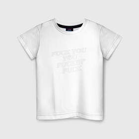Детская футболка хлопок с принтом F*ck you f*cking f*ck в Тюмени, 100% хлопок | круглый вырез горловины, полуприлегающий силуэт, длина до линии бедер | rip n dip | бесстажие | сериалы