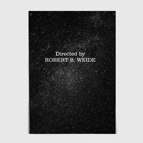 Постер с принтом Directed by robert weide Galaxy в Тюмени, 100% бумага
 | бумага, плотность 150 мг. Матовая, но за счет высокого коэффициента гладкости имеет небольшой блеск и дает на свету блики, но в отличии от глянцевой бумаги не покрыта лаком | covid | directed by | directed by robert b weide | galaxy | robert weide | space | дурка | коронавирус | мемы | обэмэ | постирония