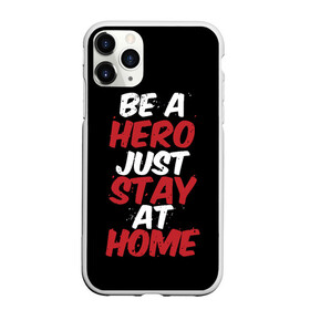 Чехол для iPhone 11 Pro матовый с принтом Be a Hero Just Stay at Home в Тюмени, Силикон |  | coronavirus | pandemic | stayhome | stopcovid19 | virus | вирус | коронавирус | пандемия