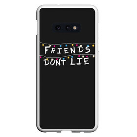 Чехол для Samsung S10E с принтом Friends Dont Lie в Тюмени, Силикон | Область печати: задняя сторона чехла, без боковых панелей | Тематика изображения на принте: 11 | demogorgon | dont | friends | lie | retro | stranger | things | дастин | дела | демогоргон | друзья | лгут | не | оди | одиннадцать | очень | ретро | стив | странные | хоппер | хоукинс