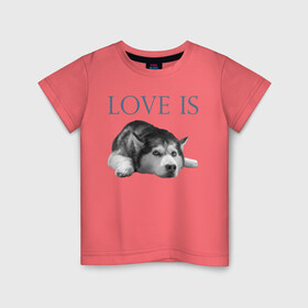Детская футболка хлопок с принтом Любовь - это хаски в Тюмени, 100% хлопок | круглый вырез горловины, полуприлегающий силуэт, длина до линии бедер | дрессировка | забота | любовь | сибирский хаски | собака | собаки | собачка | собачник | увлечение | хаски | хобби
