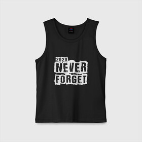 Детская майка хлопок с принтом Never forget в Тюмени,  |  | 2020 | black | design | title | white | белый | дизайн | надпись | черный