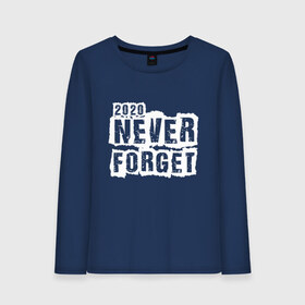 Женский лонгслив хлопок с принтом Never forget в Тюмени, 100% хлопок |  | 2020 | black | design | title | white | белый | дизайн | надпись | черный