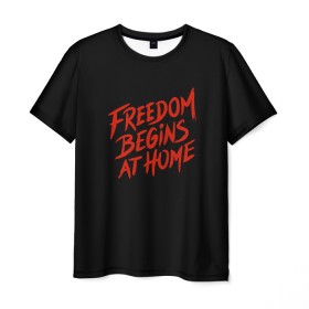 Мужская футболка 3D с принтом freedom в Тюмени, 100% полиэфир | прямой крой, круглый вырез горловины, длина до линии бедер | freedom | дом | дом милый дом | надпись | свобода | свобода начинается дома | свободный | счастливый | текст