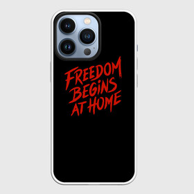 Чехол для iPhone 13 Pro с принтом freedom в Тюмени,  |  | Тематика изображения на принте: freedom | дом | дом милый дом | надпись | свобода | свобода начинается дома | свободный | счастливый | текст