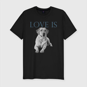 Мужская футболка хлопок Slim с принтом Любовь - это лабрадор в Тюмени, 92% хлопок, 8% лайкра | приталенный силуэт, круглый вырез ворота, длина до линии бедра, короткий рукав | дрессировка | забота | лабр | лабрадор | лабрадор ретривер | любовь | собака | собаки | собачка | собачник | увлечение | хобби