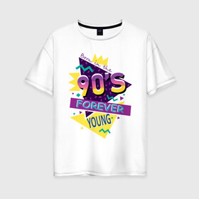 Женская футболка хлопок Oversize с принтом Рожденный в 90х в Тюмени, 100% хлопок | свободный крой, круглый ворот, спущенный рукав, длина до линии бедер
 | 1990 | 90 | 90 е | девяностые | молодость | надпись | ссср | текст | фраза
