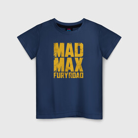 Детская футболка хлопок с принтом Mad Max в Тюмени, 100% хлопок | круглый вырез горловины, полуприлегающий силуэт, длина до линии бедер | Тематика изображения на принте: mad max | mad max fury road | безумный макс | мад макс | мед макс мэд макс