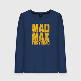 Женский лонгслив хлопок с принтом Mad Max в Тюмени, 100% хлопок |  | mad max | mad max fury road | безумный макс | мад макс | мед макс мэд макс
