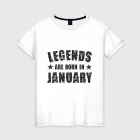 Женская футболка хлопок с принтом Легенды рождаются в январе в Тюмени, 100% хлопок | прямой крой, круглый вырез горловины, длина до линии бедер, слегка спущенное плечо | best | birthday | born | day | family | happy birthday | legend | star | year | возраст | год | день | день рождения | звезда | зима | именинник | именины | легенда | лучший | месяц | подарок | праздник | ребенок | родители | рождение