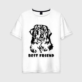 Женская футболка хлопок Oversize с принтом BEST FRIEND (Z) в Тюмени, 100% хлопок | свободный крой, круглый ворот, спущенный рукав, длина до линии бедер
 | best friend | dog | doggie | doggy | друг человека | другу | кинолог | лабрадор | мохнатый | пес | пёсель | пёсик | подарок | подруге | собака | собакен | собаки | собачка | собачнику