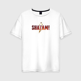 Женская футболка хлопок Oversize с принтом Шазам в Тюмени, 100% хлопок | свободный крой, круглый ворот, спущенный рукав, длина до линии бедер
 | dc | shazam | vdsvar | warner bros. | шазам