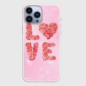 Чехол для iPhone 13 Pro Max с принтом Love Розы в Тюмени,  |  | Тематика изображения на принте: love | день влюбленных | день святого валентина | любовь | розочки | розы | романтика | цветы | я тебя люблю