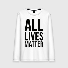 Мужской лонгслив хлопок с принтом ALL LIVES MATTER в Тюмени, 100% хлопок |  | lives | meme | russia | жизнь | мем | россия