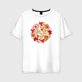 Женская футболка хлопок Oversize с принтом Хохлома в Тюмени, 100% хлопок | свободный крой, круглый ворот, спущенный рукав, длина до линии бедер
 | рисунок | хохлома | цветы