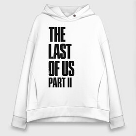 Женское худи Oversize хлопок с принтом The Last Of Us PART 2 в Тюмени, френч-терри — 70% хлопок, 30% полиэстер. Мягкий теплый начес внутри —100% хлопок | боковые карманы, эластичные манжеты и нижняя кромка, капюшон на магнитной кнопке | ellie | the last of us | the last of us 2 | the last of us part 2 | tlou | tlou 2 | джоэл | игры | ласт оф ас | ласт оф ас 2 | одни из нас | одни из нас 2 | одни из нас часть 2 | элли | элли tlou 2