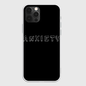 Чехол для iPhone 12 Pro Max с принтом Тревожность в Тюмени, Силикон |  | sad | грусть | прикольная надпись | тревога | чёрный