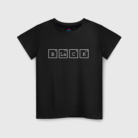 Детская футболка хлопок с принтом Black в Тюмени, 100% хлопок | круглый вырез горловины, полуприлегающий силуэт, длина до линии бедер | black | квадраты | надпись | таблица менделеева | химическое вещество | химия | цифры | черный | элемент