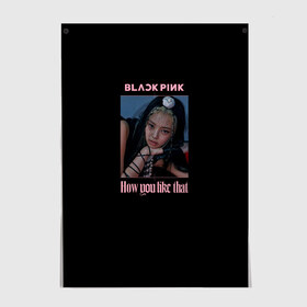 Постер с принтом BLACKPINK - Jennie в Тюмени, 100% бумага
 | бумага, плотность 150 мг. Матовая, но за счет высокого коэффициента гладкости имеет небольшой блеск и дает на свету блики, но в отличии от глянцевой бумаги не покрыта лаком | black pink | blackpink | how you like that | jenni | jennie | jiso | jisoo | k pop | kpop | lisa | rose | блэк пинк | блэкпинк | джени | дженни | джизо | джисо | джисоо | к поп | кей поп | корея | лиза | лиса | роза | роуз | роус | черно розовый