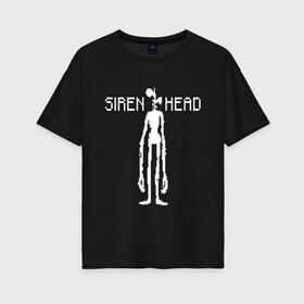 Женская футболка хлопок Oversize с принтом Siren Head в Тюмени, 100% хлопок | свободный крой, круглый ворот, спущенный рукав, длина до линии бедер
 | game | scp | siren head | игра | монстр | персонаж | пиксель арт | сирена | сиреноголовый | чудовище