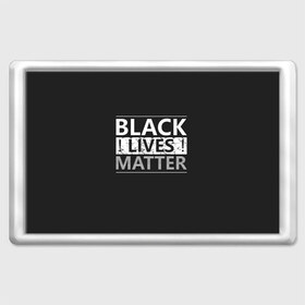 Магнит 45*70 с принтом Black lives matter (Z) в Тюмени, Пластик | Размер: 78*52 мм; Размер печати: 70*45 | Тематика изображения на принте: derek chauvin | george floyd | thomas lane | активисты | афро | дерек шовин | джордж флойд | жизни чёрных важны | надпись | общественное движение | текст | томас лэйн | трэйвон мартина | ту тао