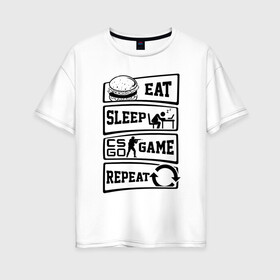 Женская футболка хлопок Oversize с принтом Eat Sleep CS GO repeat в Тюмени, 100% хлопок | свободный крой, круглый ворот, спущенный рукав, длина до линии бедер
 | Тематика изображения на принте: counter strike global | cs go | eat | game | sleep | контра | кс | кс го