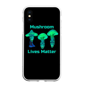 Чехол для iPhone XS Max матовый с принтом Mushroom Lives Matter в Тюмени, Силикон | Область печати: задняя сторона чехла, без боковых панелей | black lives matter | lives matter | гриб | грибнику | грибной | грибы | грибы лозунг | грибы монстры | грибы надпись | грибы неон | грибы прикол | грибы текст | злые грибы | неоновые грибы | сбор грибов