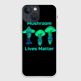 Чехол для iPhone 13 mini с принтом Mushroom Lives Matter в Тюмени,  |  | black lives matter | lives matter | гриб | грибнику | грибной | грибы | грибы лозунг | грибы монстры | грибы надпись | грибы неон | грибы прикол | грибы текст | злые грибы | неоновые грибы | сбор грибов