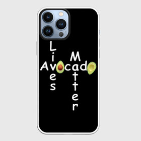 Чехол для iPhone 13 Pro Max с принтом Avocado Lives Matter в Тюмени,  |  | avocado | black lives matter | lives matter | авокадо | авокадо лозунг | авокадо надпись | авокадо прикол | авокадо текст | авокадо юмор