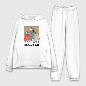 Женский костюм хлопок Oversize с принтом Dog Lives Matter в Тюмени,  |  | all lives matter | black lives matter | blm | bulldog | dog | dogs | parody | spaniel | бульдог | все жизни важны | дог | пародия | псы | смешная | смешные | собака | собаки | собачка | собачки | спаниель | упоротая | упоротые | черные жизн