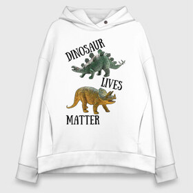 Женское худи Oversize хлопок с принтом Dinosaur Lives Matter в Тюмени, френч-терри — 70% хлопок, 30% полиэстер. Мягкий теплый начес внутри —100% хлопок | боковые карманы, эластичные манжеты и нижняя кромка, капюшон на магнитной кнопке | black lives matter | lives matter | динозавр | динозавры | стегозавр | трицератопс