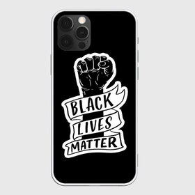 Чехол для iPhone 12 Pro Max с принтом Black Lives Matter в Тюмени, Силикон |  | Тематика изображения на принте: black | blm | lives | matter | жизни | жизнь