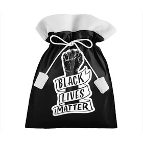 Подарочный 3D мешок с принтом Black Lives Matter в Тюмени, 100% полиэстер | Размер: 29*39 см | Тематика изображения на принте: black | blm | lives | matter | жизни | жизнь