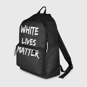 Рюкзак 3D с принтом White Lives Matter в Тюмени, 100% полиэстер | лямки с регулируемой длиной, сверху петелька, чтобы рюкзак можно было повесить на вешалку. Основное отделение закрывается на молнию, как и внешний карман. Внутри два дополнительных кармана, один из которых закрывается на молнию. По бокам два дополнительных кармашка | black | blm | lives | matter | white | wlm | белые | жизни | жизнь