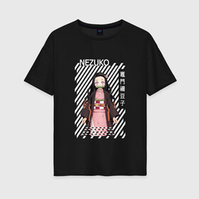 Женская футболка хлопок Oversize с принтом Nezuko Kamado в Тюмени, 100% хлопок | свободный крой, круглый ворот, спущенный рукав, длина до линии бедер
 | anime | nezuko kamado | аниме | девушка | клинок рассекающий демонов | мультик | мультфильм | нэдзуко камадо | персонаж | японимя