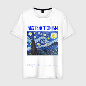 Мужская футболка хлопок с принтом ABSTRACTIONISM в Тюмени, 100% хлопок | прямой крой, круглый вырез горловины, длина до линии бедер, слегка спущенное плечо. | vincent van gogh | ван | винсент | гог | искусство | картина | надпись | цитата
