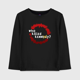 Детский лонгслив хлопок с принтом Who killed Kennedy? в Тюмени, 100% хлопок | круглый вырез горловины, полуприлегающий силуэт, длина до линии бедер | kenny | south park | who killed | who killed kennedy | who killed kenny | кени | кенни | южный парк