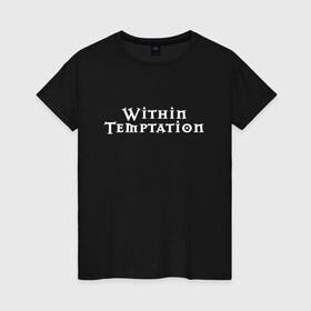 Женская футболка хлопок с принтом Within Temptation в Тюмени, 100% хлопок | прямой крой, круглый вырез горловины, длина до линии бедер, слегка спущенное плечо | metal | rock | within temptation | метал | рок