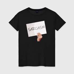 Женская футболка хлопок с принтом Сарказм табличка Мем в Тюмени, 100% хлопок | прямой крой, круглый вырез горловины, длина до линии бедер, слегка спущенное плечо | Тематика изображения на принте: mem | sarcasm | мем. | сарказм