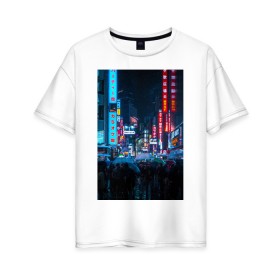 Женская футболка хлопок Oversize с принтом Japan aeshetic в Тюмени, 100% хлопок | свободный крой, круглый ворот, спущенный рукав, длина до линии бедер
 | aesthetic | japan | город | неон | толпа | эстетика | япония
