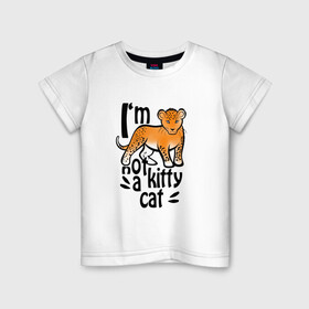 Детская футболка хлопок с принтом NOT A KITTY CAT в Тюмени, 100% хлопок | круглый вырез горловины, полуприлегающий силуэт, длина до линии бедер | lion | в августе | знаки зодиака | лев | львенок | не котенок | подарить льву. львице