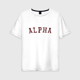 Женская футболка хлопок Oversize с принтом ALPHA в Тюмени, 100% хлопок | свободный крой, круглый ворот, спущенный рукав, длина до линии бедер
 | Тематика изображения на принте: alpha | альфа | кб | клуб романтики | макс | оборотень