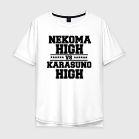 Мужская футболка хлопок Oversize с принтом Karasuno & Nekoma в Тюмени, 100% хлопок | свободный крой, круглый ворот, “спинка” длиннее передней части | anime | haikyu | high | karasuno | text | vs | аниме | анимэ | волейбол | звёзды | карасуно | корасуно | маленький гигант | надпись | некома | нэкома | онимэ | против | состав | старшая | школа