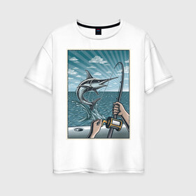 Женская футболка хлопок Oversize с принтом рыбалка в Тюмени, 100% хлопок | свободный крой, круглый ворот, спущенный рукав, длина до линии бедер
 | волна | марлин | море | рыба меч | рыбалка