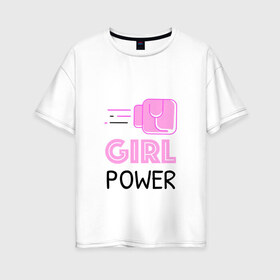 Женская футболка хлопок Oversize с принтом GRL PWR (Z) в Тюмени, 100% хлопок | свободный крой, круглый ворот, спущенный рукав, длина до линии бедер
 | emancipatio | feminism | girl power | girl to the power | mint juleps | spice girls | девичья сила | детерминизм | дискриминации женщин | кретинизм | неравенства полов | фемина | феминизация | феминизм | феминистка | феминность