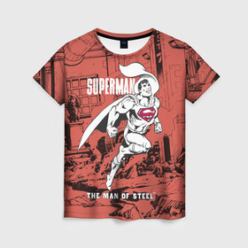 Женская футболка 3D с принтом The man of steel в Тюмени, 100% полиэфир ( синтетическое хлопкоподобное полотно) | прямой крой, круглый вырез горловины, длина до линии бедер | man | steel | superman | vdzajul | супермен | супермэн