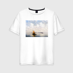 Женская футболка хлопок Oversize с принтом картина Айвазовского в Тюмени, 100% хлопок | свободный крой, круглый ворот, спущенный рукав, длина до линии бедер
 | айвазовский | корабль | море | облака | рисунок