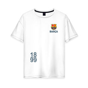Женская футболка хлопок Oversize с принтом FC Barcelona | 18/99 (2021) в Тюмени, 100% хлопок | свободный крой, круглый ворот, спущенный рукав, длина до линии бедер
 | 0x000000123 | barca | barcelona | fcb | messi | барса | барселона | месси | фкб